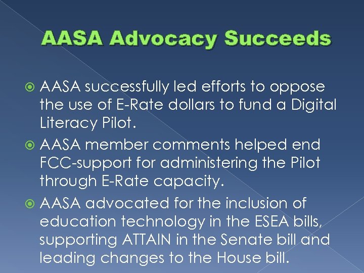 AASA Advocacy Succeeds AASA successfully led efforts to oppose the use of E-Rate dollars