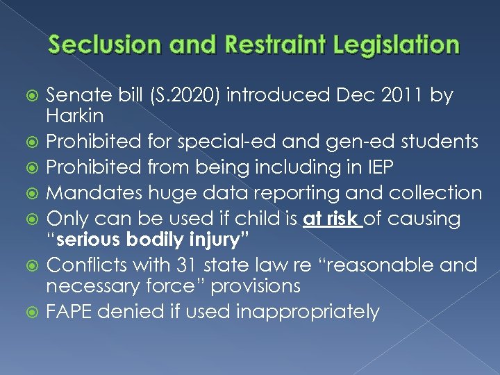 Seclusion and Restraint Legislation Senate bill (S. 2020) introduced Dec 2011 by Harkin Prohibited