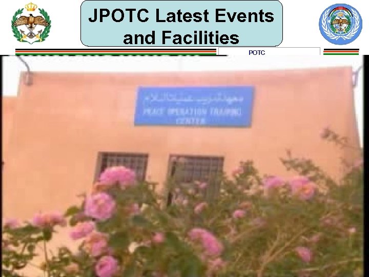 JPOTC Latest Events and Facilities POTC ﻣﻌﻬﺪ ﺗﺪﺭﻳﺐ ﻋﻤﻠﻴﺎﺕ ﺍﻟﺴﻼﻡ www. potc. mil. jo