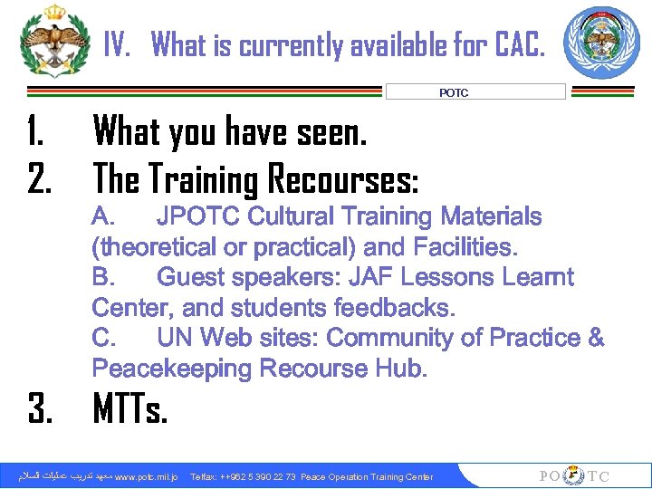 IV. What is currently available for CAC. POTC 1. 2. What you have seen.