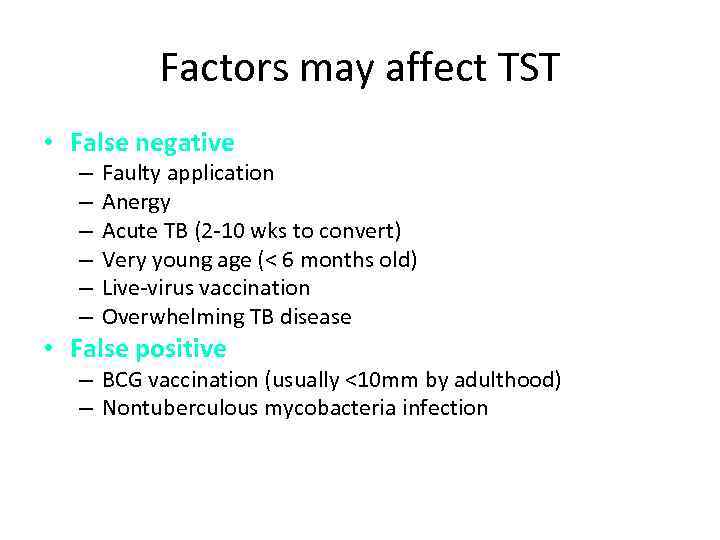 Factors may affect TST • False negative – – – Faulty application Anergy Acute