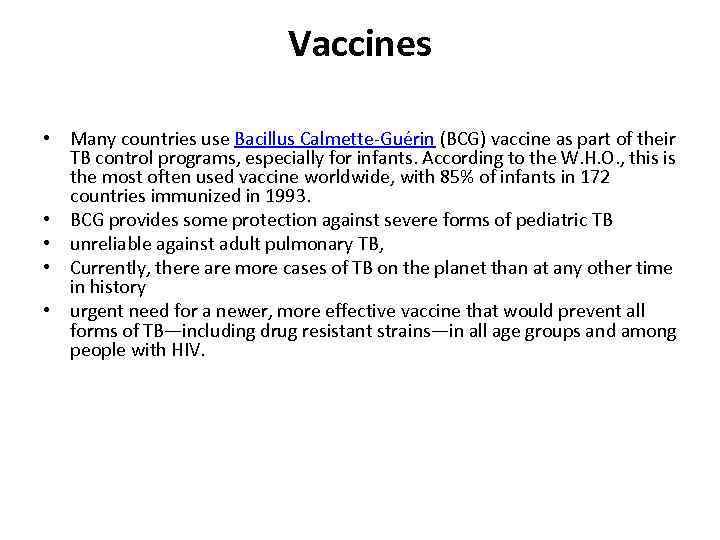 Vaccines • Many countries use Bacillus Calmette-Guérin (BCG) vaccine as part of their TB