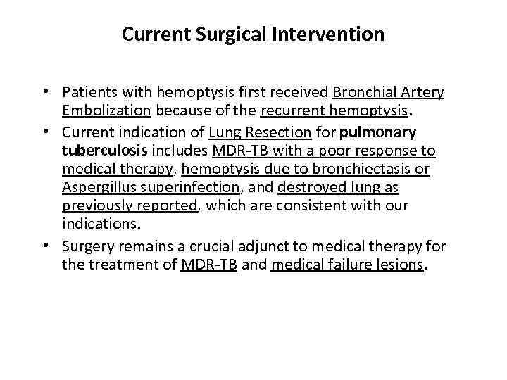 Current Surgical Intervention • Patients with hemoptysis first received Bronchial Artery Embolization because of
