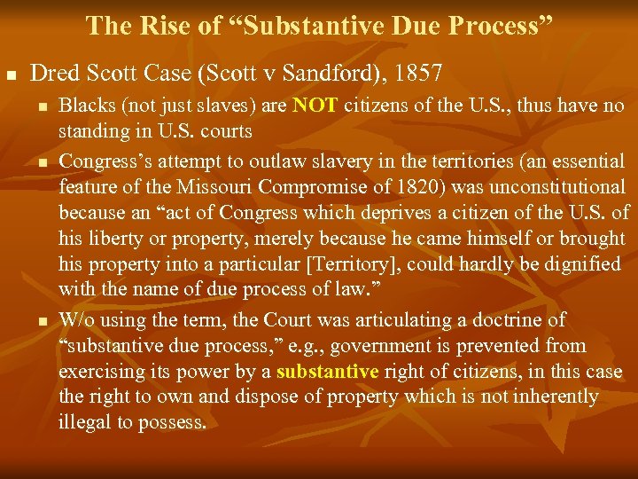 The Rise of “Substantive Due Process” n Dred Scott Case (Scott v Sandford), 1857