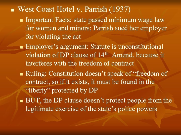 n West Coast Hotel v. Parrish (1937) n n Important Facts: state passed minimum