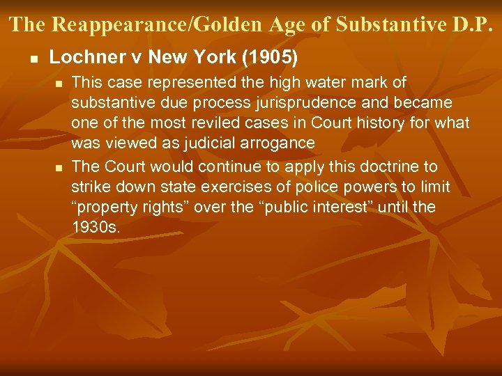 The Reappearance/Golden Age of Substantive D. P. n Lochner v New York (1905) n