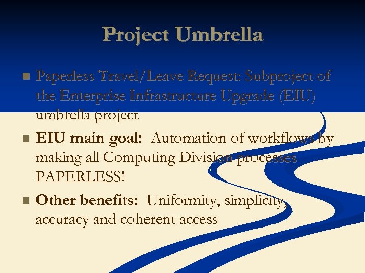 Project Umbrella Paperless Travel/Leave Request: Subproject of the Enterprise Infrastructure Upgrade (EIU) umbrella project