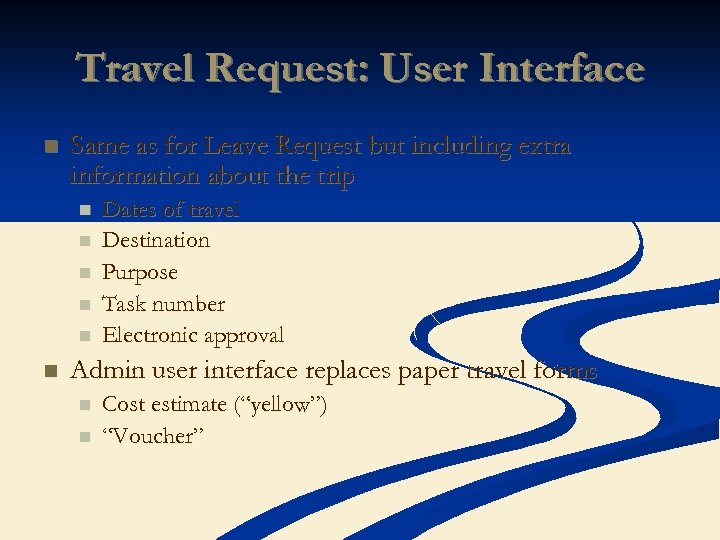 Travel Request: User Interface n Same as for Leave Request but including extra information