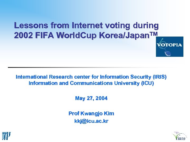 Lessons from Internet voting during 2002 FIFA World. Cup Korea/Japan. TM International Research center