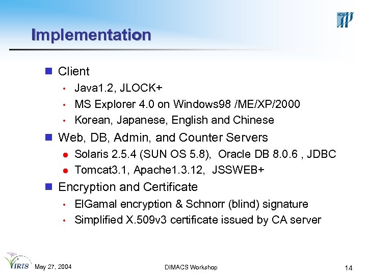 Implementation n Client • Java 1. 2, JLOCK+ • MS Explorer 4. 0 on