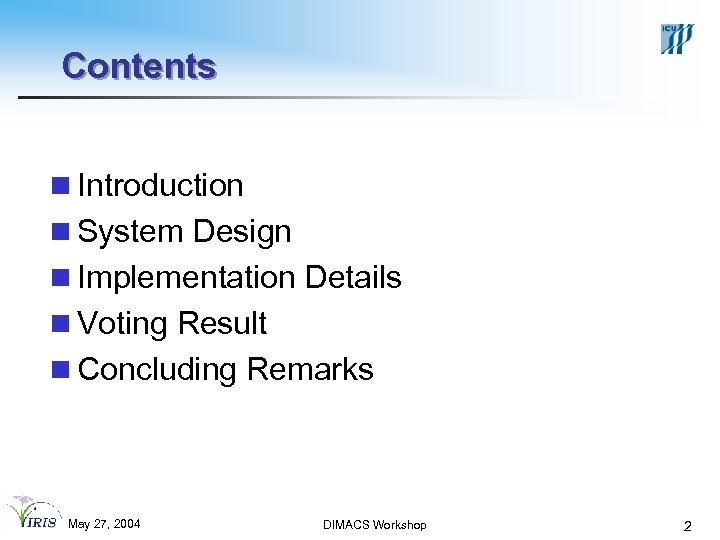 Contents n Introduction n System Design n Implementation Details n Voting Result n Concluding