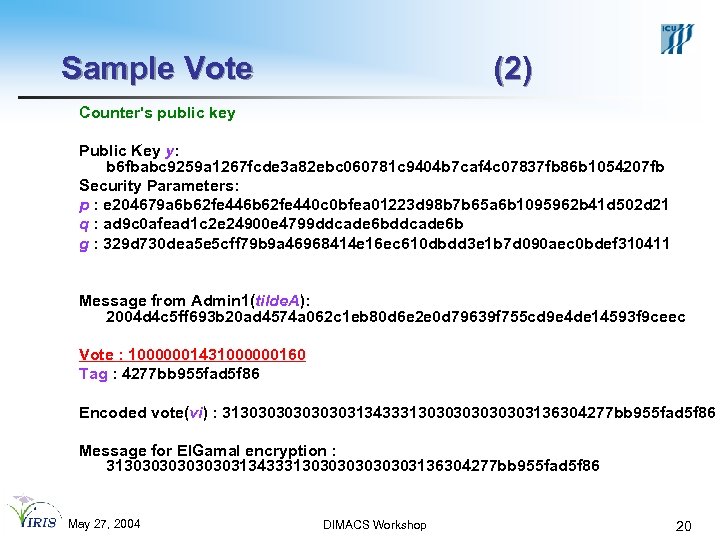 Sample Vote (2) Counter's public key Public Key y: b 6 fbabc 9259 a
