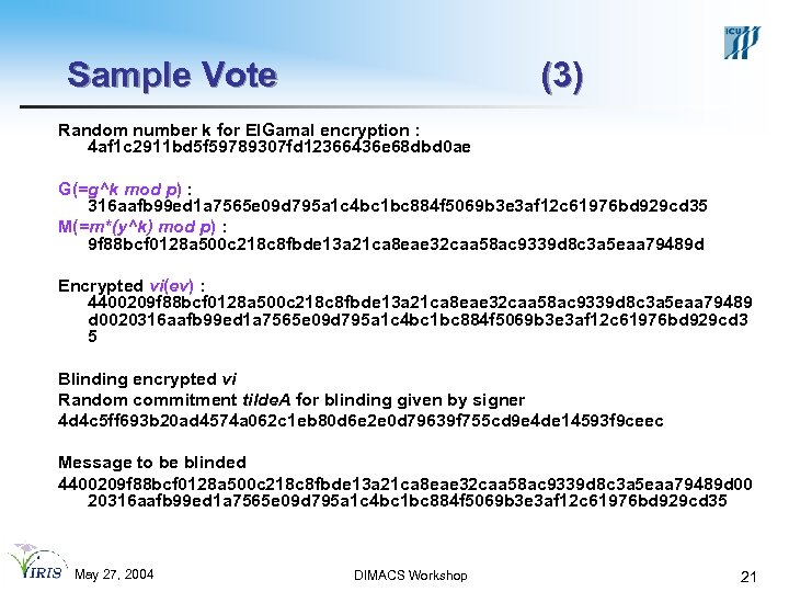 Sample Vote (3) Random number k for El. Gamal encryption : 4 af 1