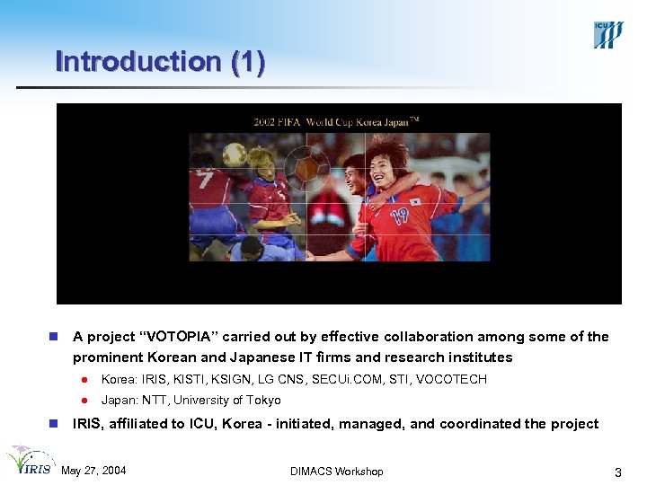Introduction (1) n A project “VOTOPIA” carried out by effective collaboration among some of