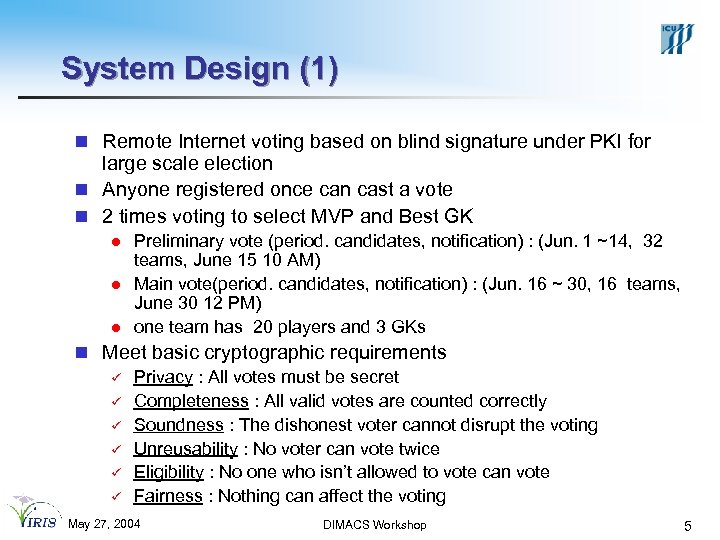 System Design (1) n Remote Internet voting based on blind signature under PKI for