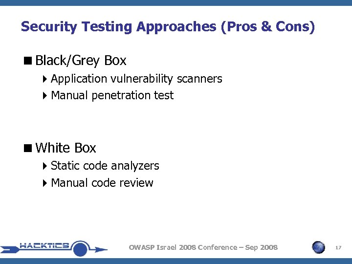 Security Testing Approaches (Pros & Cons) <Black/Grey Box 4 Application vulnerability scanners 4 Manual