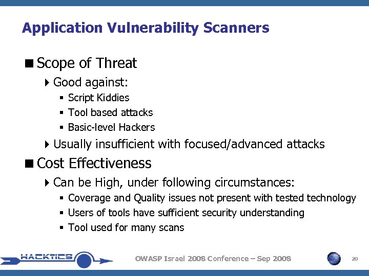 Application Vulnerability Scanners <Scope of Threat 4 Good against: § Script Kiddies § Tool