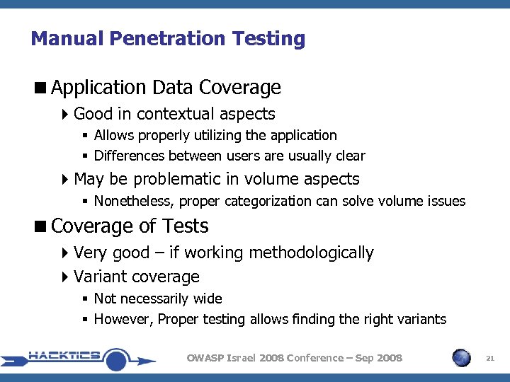 Manual Penetration Testing <Application Data Coverage 4 Good in contextual aspects § Allows properly