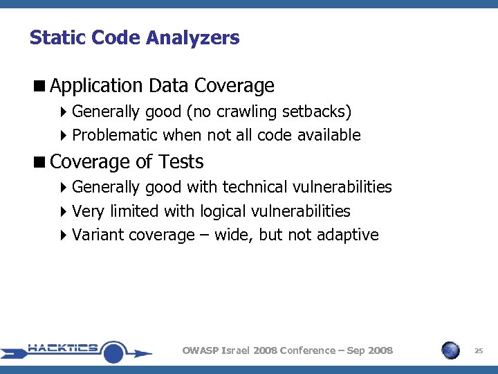 Static Code Analyzers <Application Data Coverage 4 Generally good (no crawling setbacks) 4 Problematic