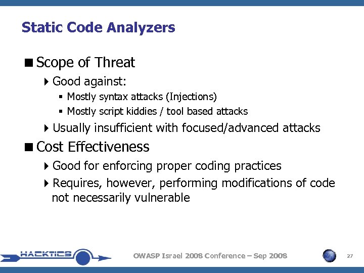 Static Code Analyzers <Scope of Threat 4 Good against: § Mostly syntax attacks (Injections)