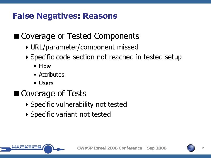 False Negatives: Reasons <Coverage of Tested Components 4 URL/parameter/component missed 4 Specific code section