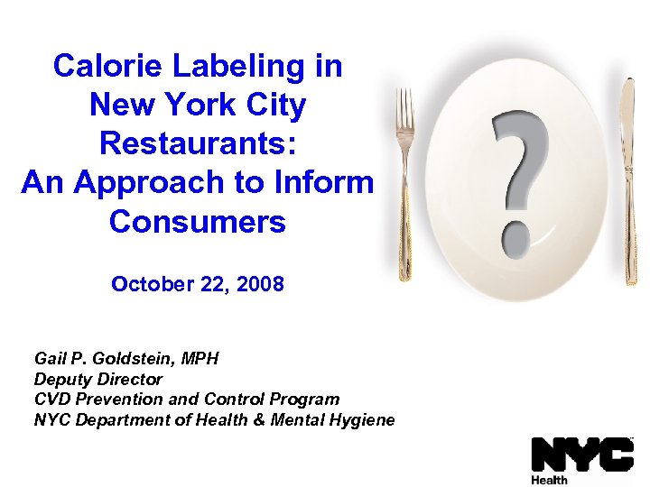 Calorie Labeling in New York City Restaurants: An Approach to Inform Consumers October 22,