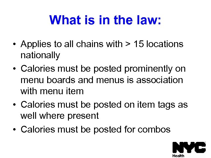 What is in the law: • Applies to all chains with > 15 locations