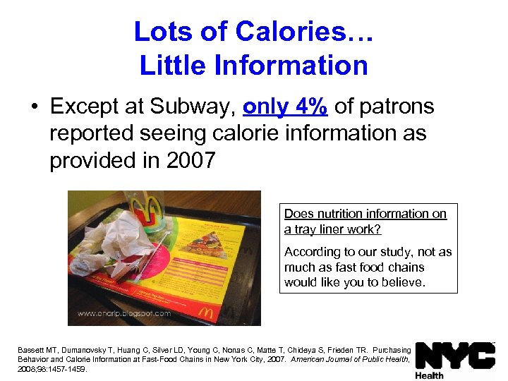 Lots of Calories… Little Information • Except at Subway, only 4% of patrons reported