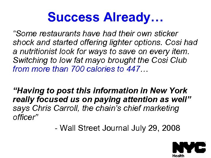 Success Already… “Some restaurants have had their own sticker shock and started offering lighter