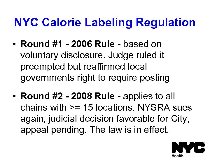 NYC Calorie Labeling Regulation • Round #1 - 2006 Rule - based on voluntary