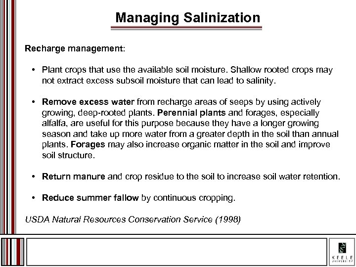 Managing Salinization Recharge management: • Plant crops that use the available soil moisture. Shallow