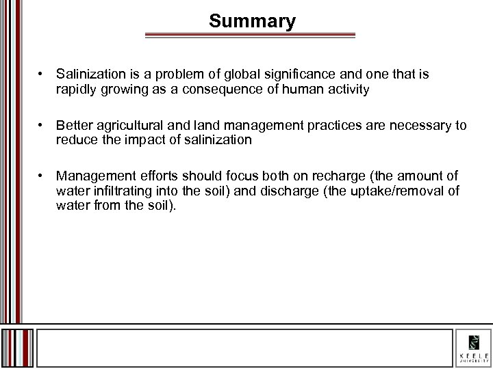 Summary • Salinization is a problem of global significance and one that is rapidly