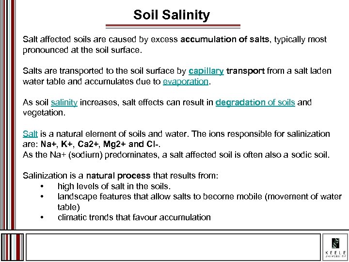 Soil Salinity Salt affected soils are caused by excess accumulation of salts, typically most