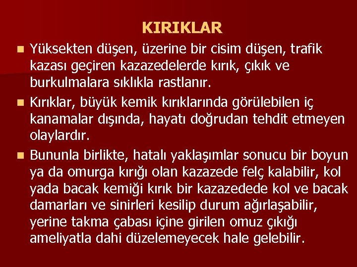 KIRIKLAR n n n Yüksekten düşen, üzerine bir cisim düşen, trafik kazası geçiren kazazedelerde