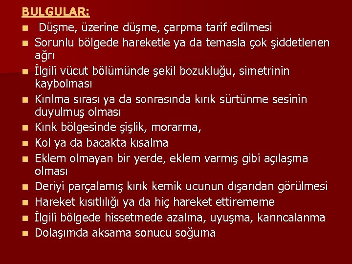 BULGULAR: n Düşme, üzerine düşme, çarpma tarif edilmesi n Sorunlu bölgede hareketle ya da