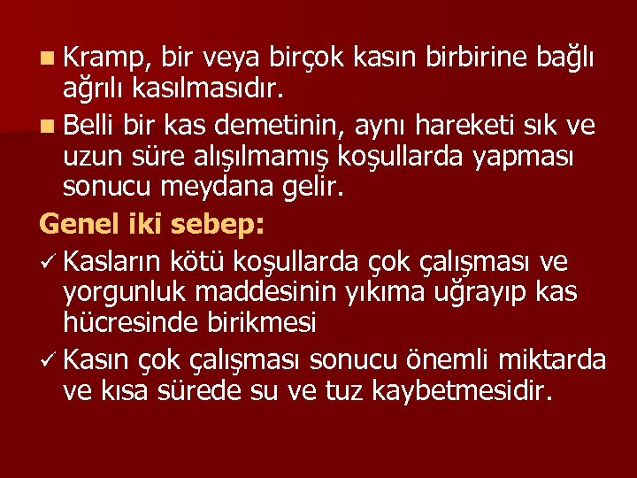 n Kramp, bir veya birçok kasın birbirine bağlı ağrılı kasılmasıdır. n Belli bir kas