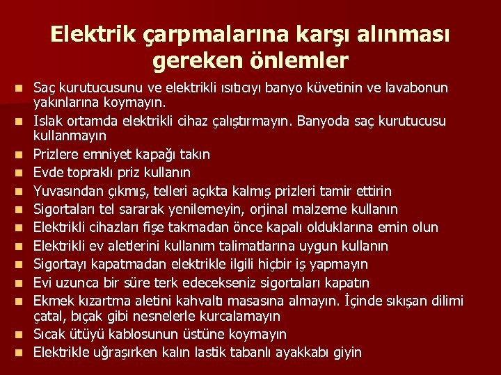 Elektrik çarpmalarına karşı alınması gereken önlemler n n n n Saç kurutucusunu ve elektrikli