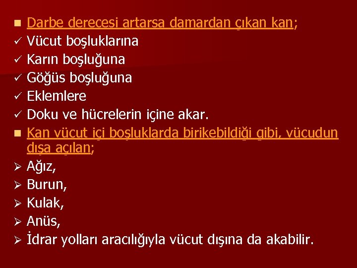 Darbe derecesi artarsa damardan çıkan kan; ü Vücut boşluklarına ü Karın boşluğuna ü Göğüs