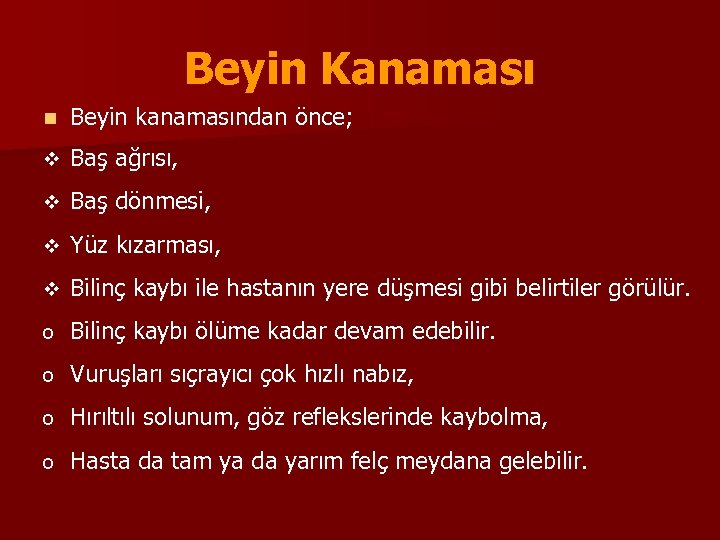 Beyin Kanaması n Beyin kanamasından önce; v Baş ağrısı, v Baş dönmesi, v Yüz