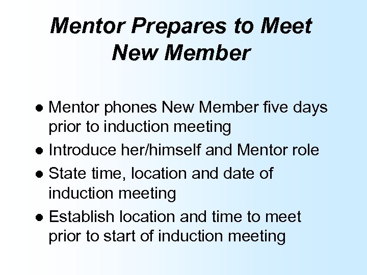 Mentor Prepares to Meet New Member Mentor phones New Member five days prior to