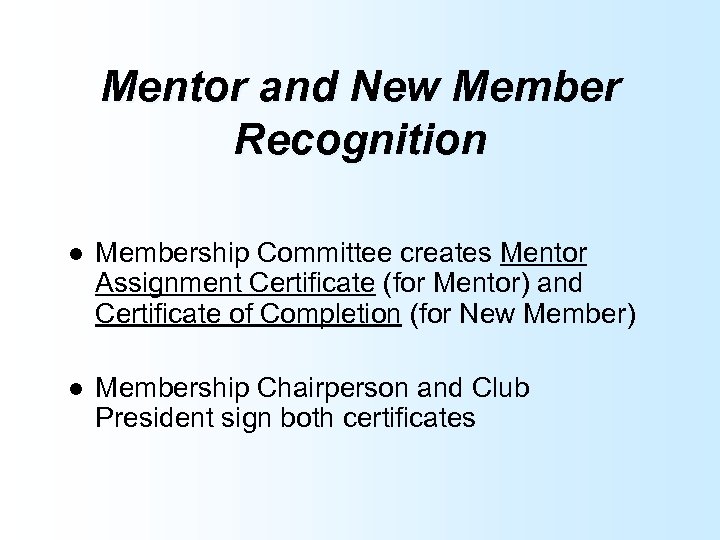 Mentor and New Member Recognition l Membership Committee creates Mentor Assignment Certificate (for Mentor)