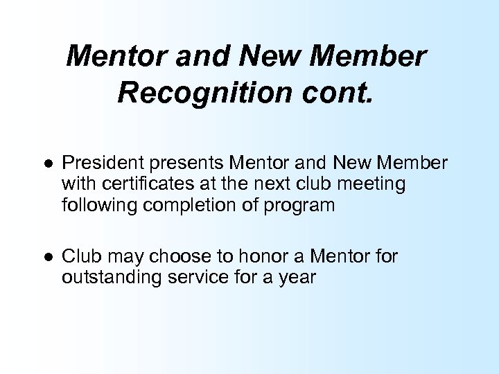 Mentor and New Member Recognition cont. l President presents Mentor and New Member with