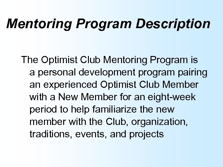 Mentoring Program Description The Optimist Club Mentoring Program is a personal development program pairing