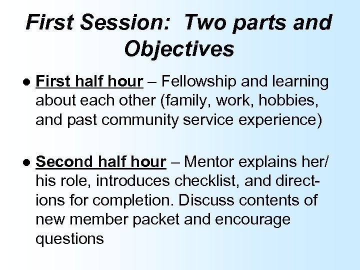 First Session: Two parts and Objectives l First half hour – Fellowship and learning