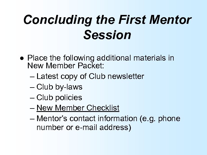 Concluding the First Mentor Session l Place the following additional materials in New Member