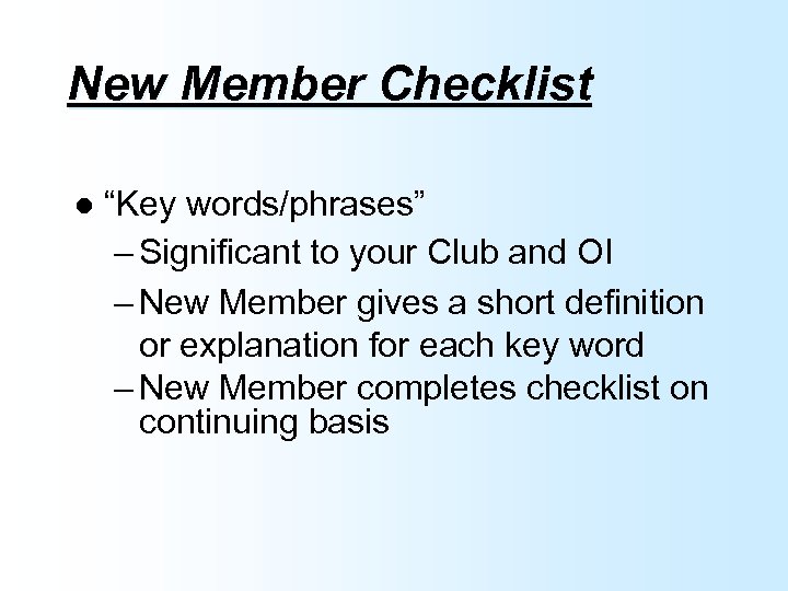 New Member Checklist l “Key words/phrases” – Significant to your Club and OI –