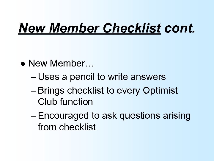 New Member Checklist cont. l New Member… – Uses a pencil to write answers