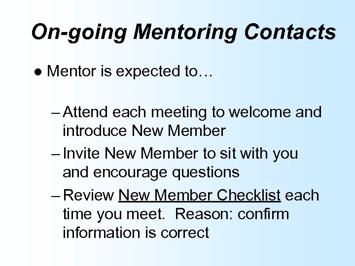 On-going Mentoring Contacts l Mentor is expected to… – Attend each meeting to welcome