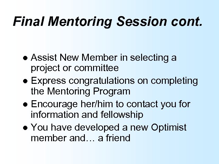 Final Mentoring Session cont. Assist New Member in selecting a project or committee l