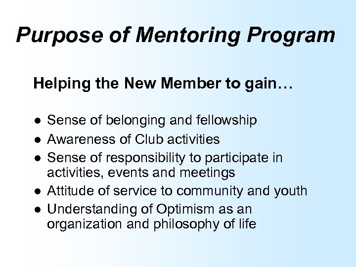 Purpose of Mentoring Program Helping the New Member to gain… l l l Sense